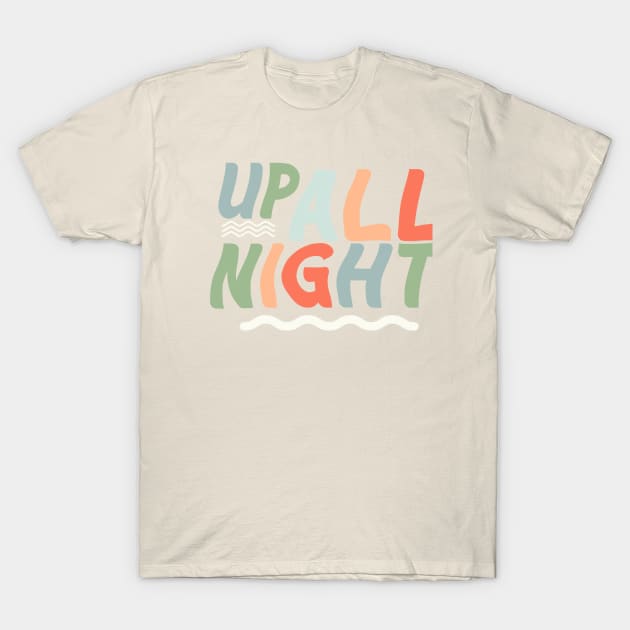 Up All Night T-Shirt by DejaDoodlesArt